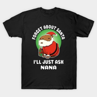 Forget about Santa I'll just ask Nana Capybara Christmas T-Shirt